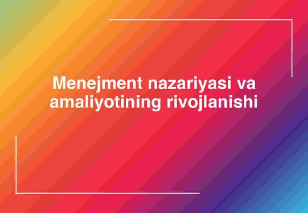 Menejment nazariyasi va amaliyotining rivojlanishi