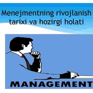 Menejmentning rivojlanish tarixi va hozirgi holati