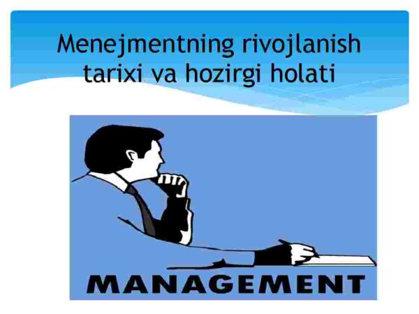 Menejmentning rivojlanish tarixi va hozirgi holati