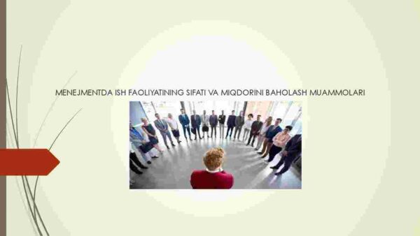 Menejmentda ish faoliyatining sifati va miqdorini baholash muammolari