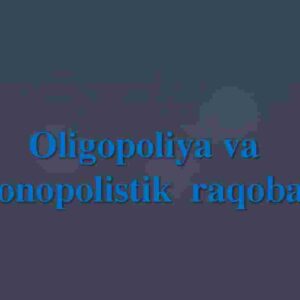 Oligopoliya va Monopolistik raqobat