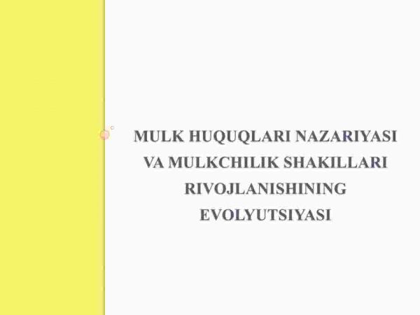 Mulk huquqlari nazariyasi va mulkchilik shakillari rivojlanishining evolyutsiyasi