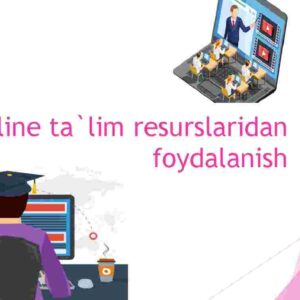 Online ta'lim resurslaridan foydalanish