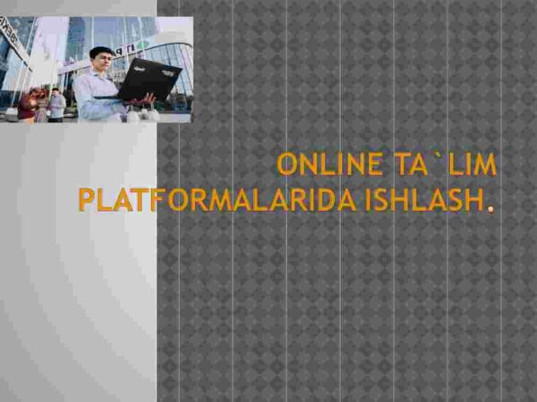 Online ta'lim platformalarida ishlash