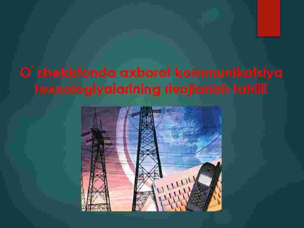 O'zbekistonda axborot kommunikatsiya texnologiyalarining rivojlanish tahlili