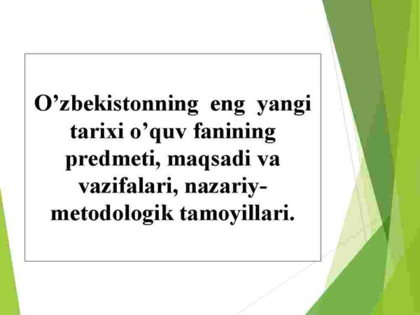 O'zbekistonning  eng  yangi  tarixi o'quv fanining predmeti, maqsadi va vazifalari, nazariy-metodologik tamoyillari