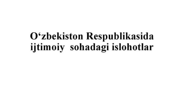 O'zbekiston Respublikasida ijtimoiy  sohadagi islohotlar