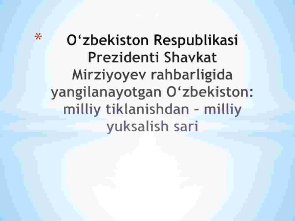 О'zbekiston Respublikasi Prezidenti Shavkat Mirziyoyev rahbarligida yangilanayotgan О'zbekiston: milliy tiklanishdan – milliy yuksalish sari