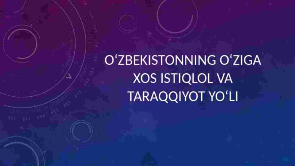 O'zbekistonning o'ziga xos istiqlol va taraqqiyot yo'li