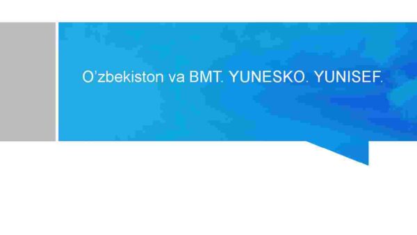 O'zbekiston va BMT. YUNESKO. YUNISEF.
