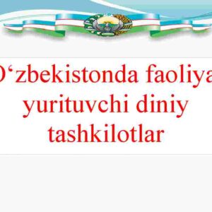 O'zbekistonda faoliyat yurituvchi diniy tashkilotlar