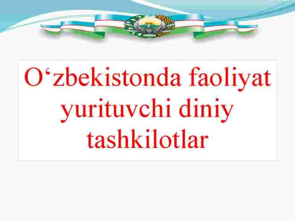 O'zbekistonda faoliyat yurituvchi diniy tashkilotlar