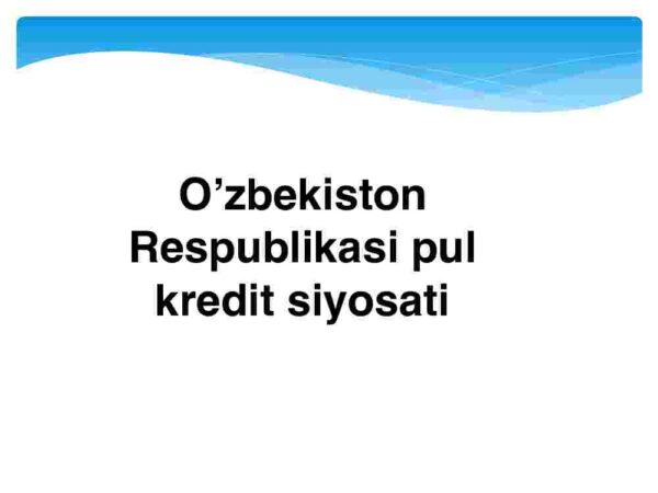 O'zbekiston Respublikasi pul kredit siyosati