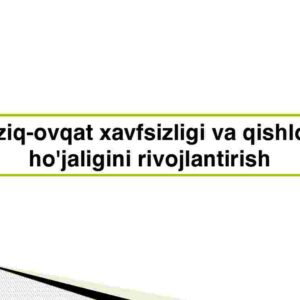 Oziq-ovqat xavfsizligi va qishloq ho'jaligini rivojlantirish