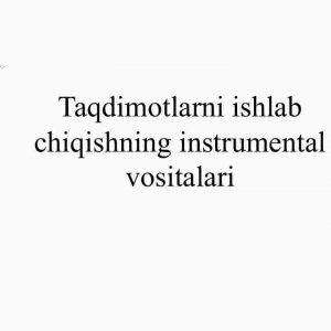 Taqdimotlarni ishlab chiqishning instrumental vositalari