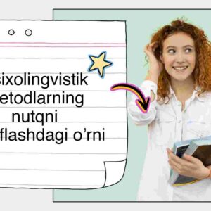 Psixolingvistik metodlarning nutqni tavsiflashdagi o'rni