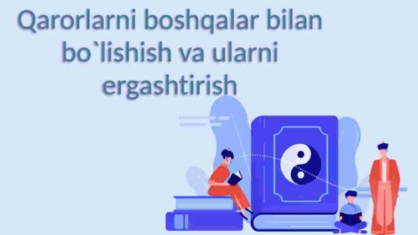 Qarorlarni boshqalar bilan bo'lishish va ularni ergashtirish