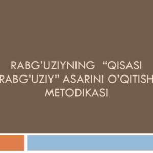 Rabg'uziyning  "Qisasi Rabg'uziy" asarini o'qitish metodikasi