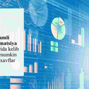 Raqamli transformatsiya jarayonlarida kelib chiqishi mumkin bo'lgan xavflar