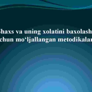 Shaxs va uning xolatini baxolash uchun mo'ljallangan metodikalar