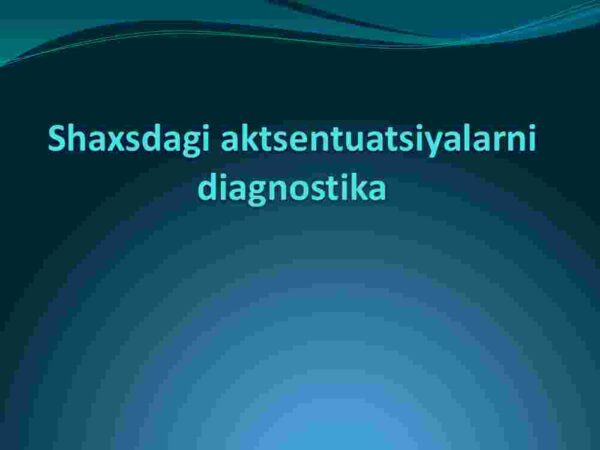 Shaxsdagi aktsentuatsiyalarni diagnostika