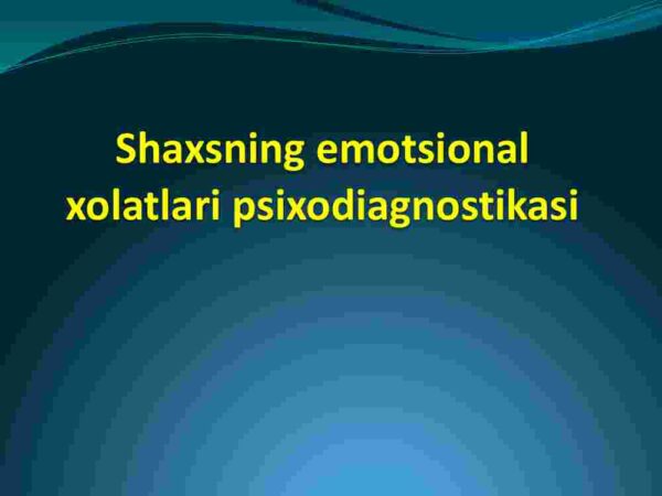 Shaxsning emotsional xolatlari psixodiagnostikasi