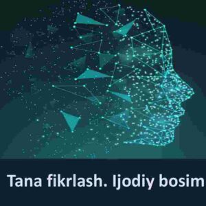 Tana fikrlash. Ijodiy bosim