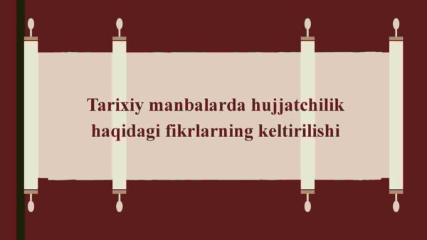 Tarixiy manbalarda hujjatchilik haqidagi fikrlarning keltirilishi