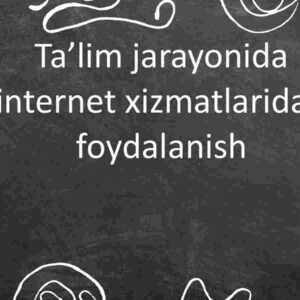 Ta'lim jarayonida internet xizmatlaridan foydalanish