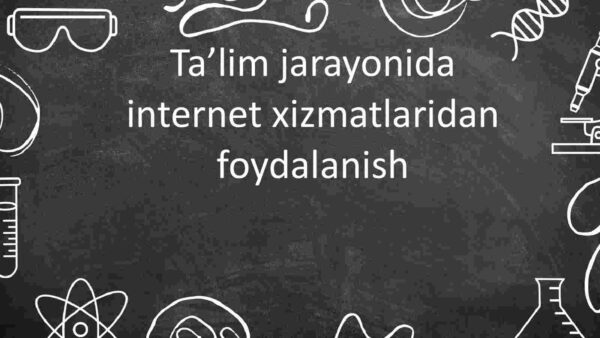 Ta'lim jarayonida internet xizmatlaridan foydalanish