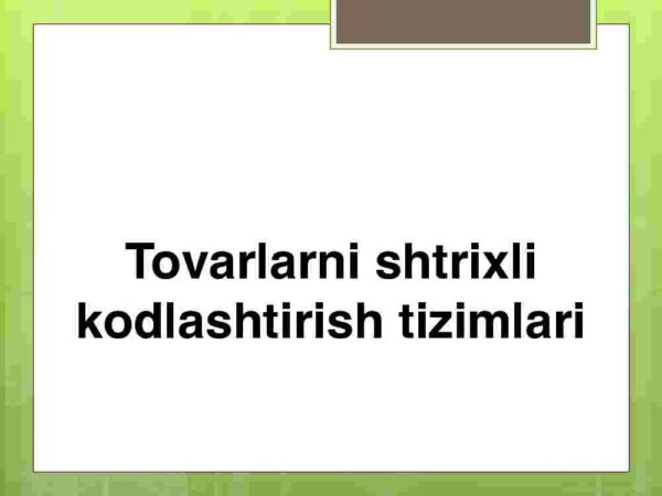Tovarlarni shtrixli kodlashtirish tizimlari