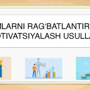 Xodimlarni rag'batlantirish va motivatsiyalash usullari