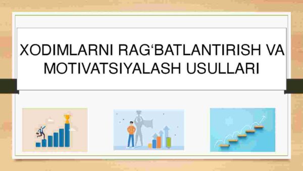 Xodimlarni rag'batlantirish va motivatsiyalash usullari