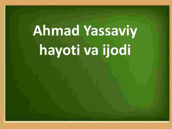 Ahmad Yassaviy hayoti va ijodi
