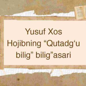 Yusuf Xos Hojibning "Qutadg‘u bilig" asari