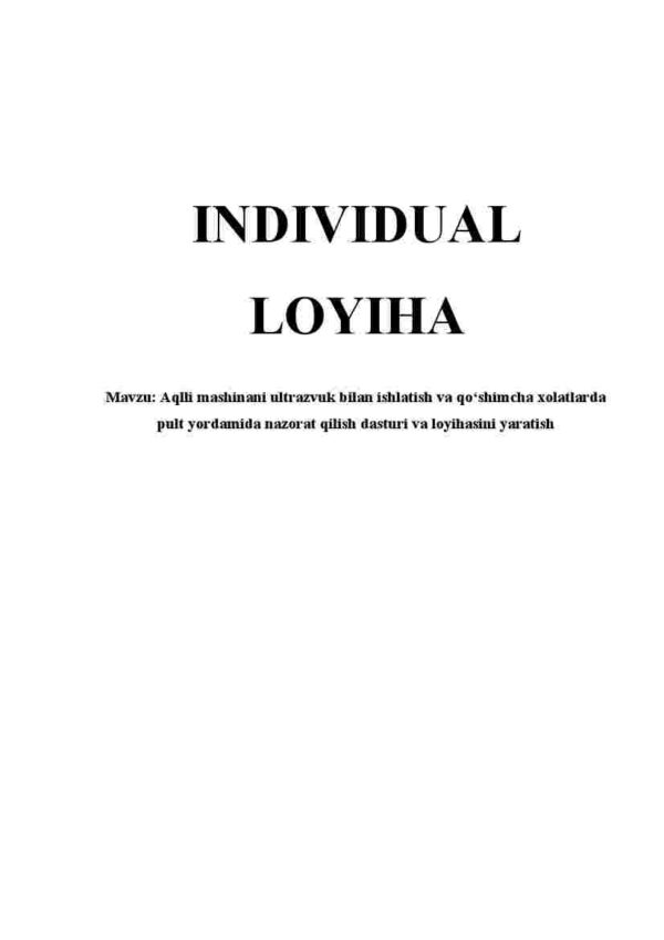 Aqlli mashinani ultrazvuk bilan ishlatish va qo'shimcha xolatlarda pult yordamida nazorat qilish dasturi va loyihasini yaratish
