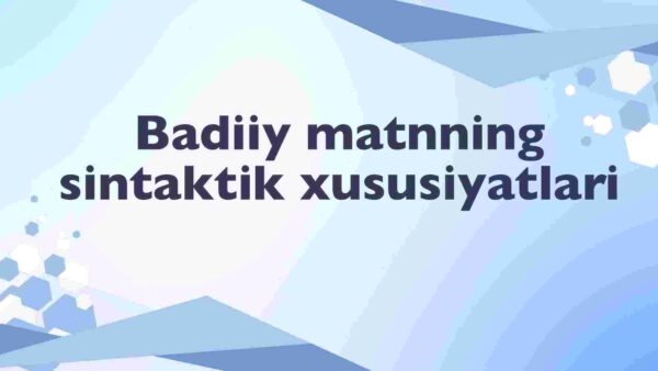 Badiiy matnning sintaktik xususiyatlari