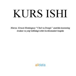Ernest Heminguey "Chol va Dengiz" asarida insonning irodasi va yolg'izlikdagi ichki kechinmalari haqida