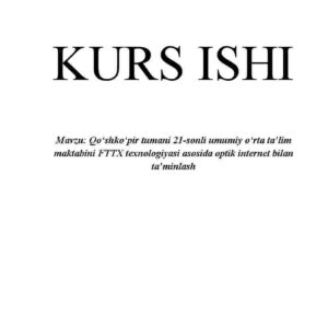 Qo'shko'pir tumani 21-sonli umumiy o'rta ta'lim maktabini FTTX texnologiyasi asosida optik internet bilan ta'minlash