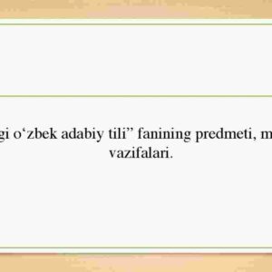 "Hozirgi o‘zbek adabiy tili" fanining predmeti, maqsad va vazifalari