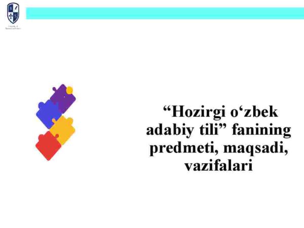 "Hozirgi o'zbek adabiy tili" fanining predmeti, mаqsаdi, vаzifаlari