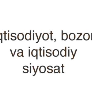 Iqtisodiyot, bozor va iqtisodiy siyosat