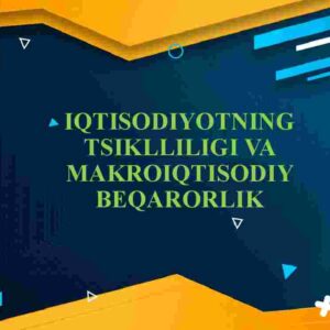 Iqtisodiyotning tsiklliligi va makroiqtisodiy beqarorlik