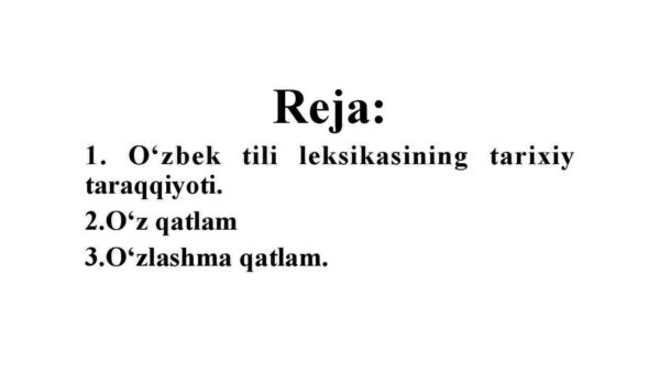O'zbek tili leksikasining tarixiy taraqqiyoti. (o'z qatlam, o'zlashgan qatlam)