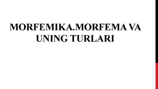 Morfemika.Morfema va uning turlari