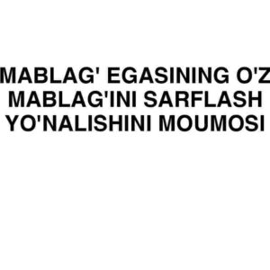 Mablag' egasining o'z mablag'ini sarflash yo'nalishini moumosi