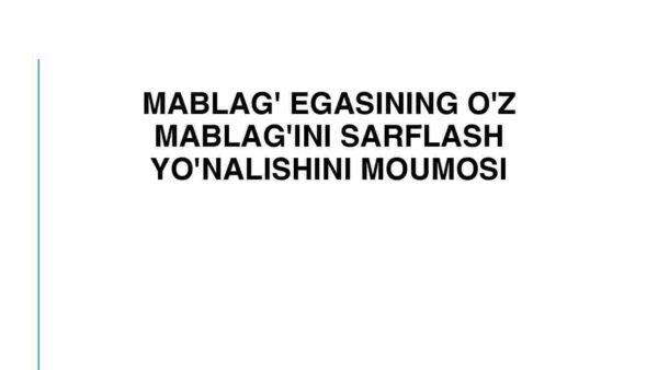 Mablag' egasining o'z mablag'ini sarflash yo'nalishini moumosi