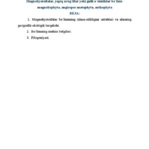 Magnoliyatoifalar, yopiq urug'lilar yoki gulli o'simliklar bo'limi- magnoliophyta, angiosper-matophyta, anthophyta