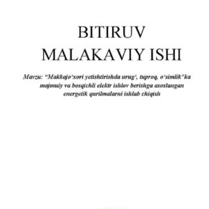 “Makkajo‘xori yetishtirishda urug‘, tuproq, o‘simlik”ka majmuiy va bosqichli elektr ishlov berishga asoslangan energetik qurilmalarni ishlab chiqish