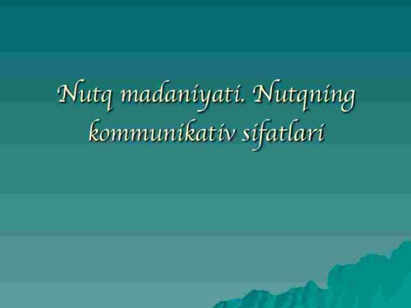 Nutq madaniyati. Nutqning kommunikativ sifatlari